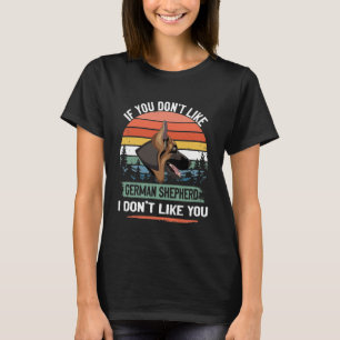 GSD125 - If You Don't Like German Shepherd I Don't T-Shirt