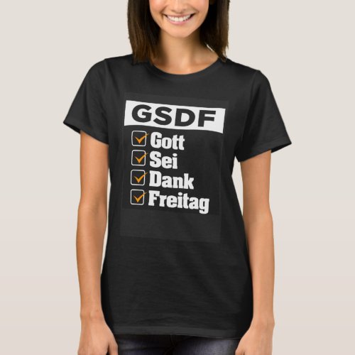 GSDF Gott Sei Dank Freitag Friday Weekday Weekend  T_Shirt
