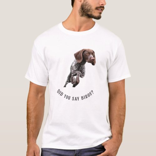 GSP Did You Say Birds T_shirt