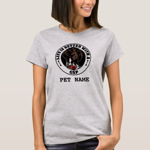 GSP Personalized Life Is Better With A GSP T_Shirt