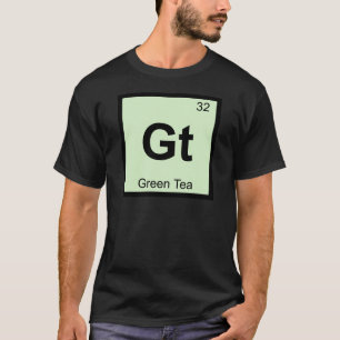 Gt - Green Tea Chemistry Periodic Table Symbol T-Shirt