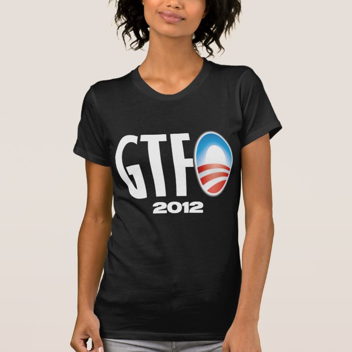 GTFO   Anti Obama 2012 Tee Shirts