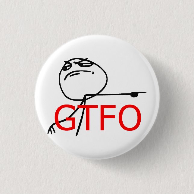 GTFO Get Out Guy Rage Face Comic Meme Button (Front)