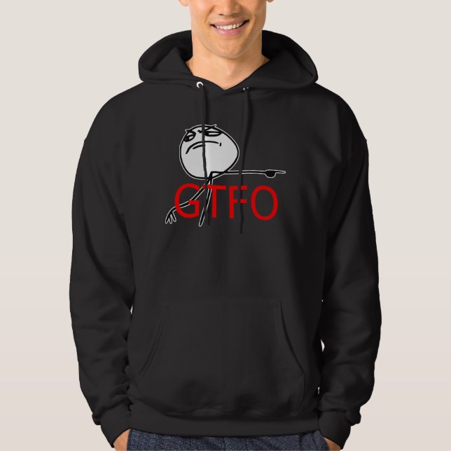 GTFO Get Out Guy Rage Face Comic Meme Hoodie (Front)