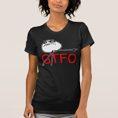 GTFO Get Out Guy Rage Face Comic Meme T_Shirt