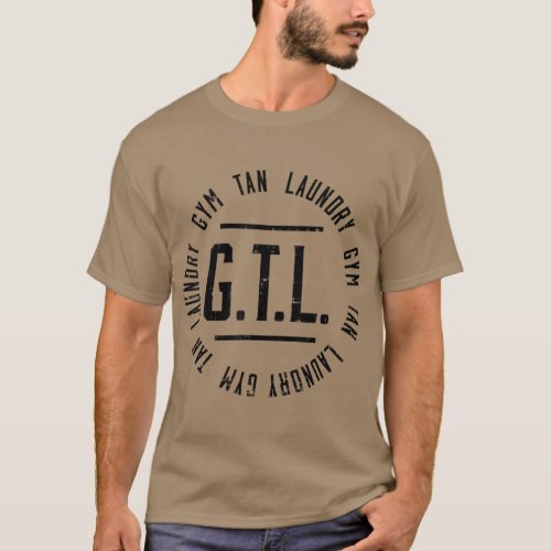 GTL Gym Tan Laundry  Workout Lover Mom Mothers T_Shirt