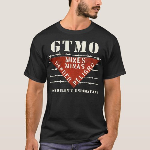 GTMO Land Mine Barbed Wire Sign  Guantanamo Bay Cu T_Shirt