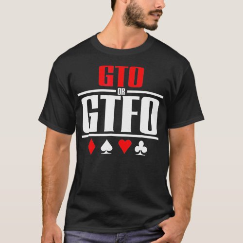 GTO or GTFO  Poker  T_Shirt