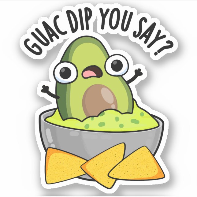 Guac Dip You Say Funny Guacamole Dip Pun  Sticker (Front)