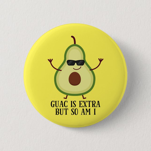 Guac Is Extra But So Am I Funny Cute Avocado Button (Front)