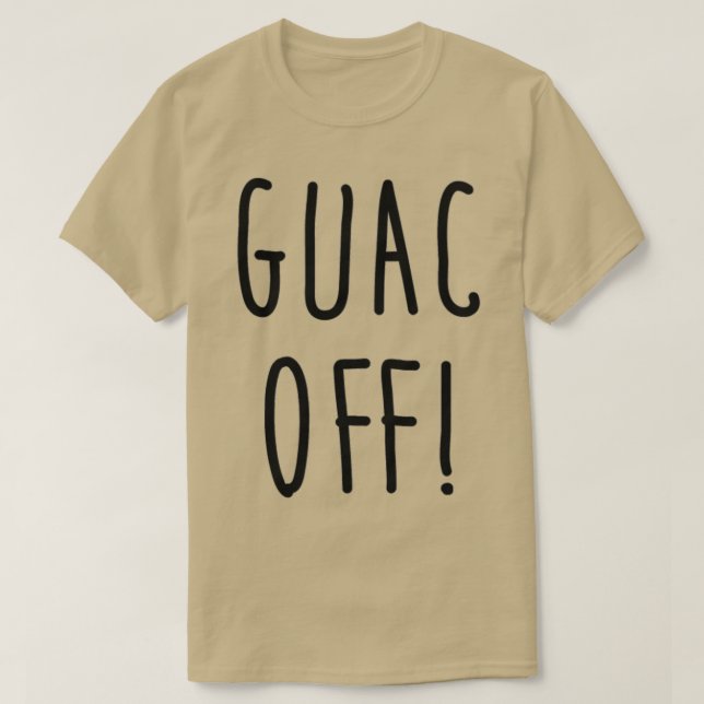 Guac off 1 T-Shirt (Design Front)