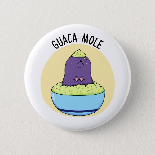 Guacamole Funny Mole In Guacamole Dip Pun  Button