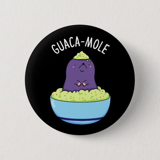 Guacamole Funny Mole In Guacamole Dip Pun Dark BG Button (Front)