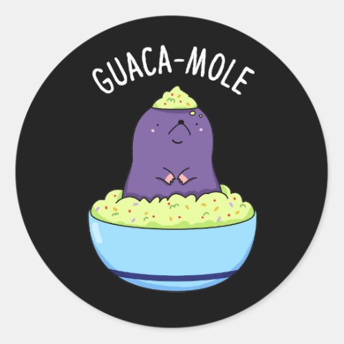 Guacamole Funny Mole In Guacamole Dip Pun Dark BG Classic Round Sticker