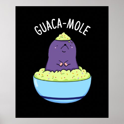 Guacamole Funny Mole In Guacamole Dip Pun Dark BG Poster