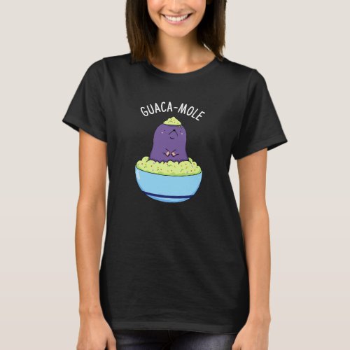 Guacamole Funny Mole In Guacamole Dip Pun Dark BG T_Shirt