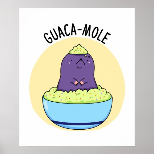Guacamole Funny Mole In Guacamole Dip Pun  Poster