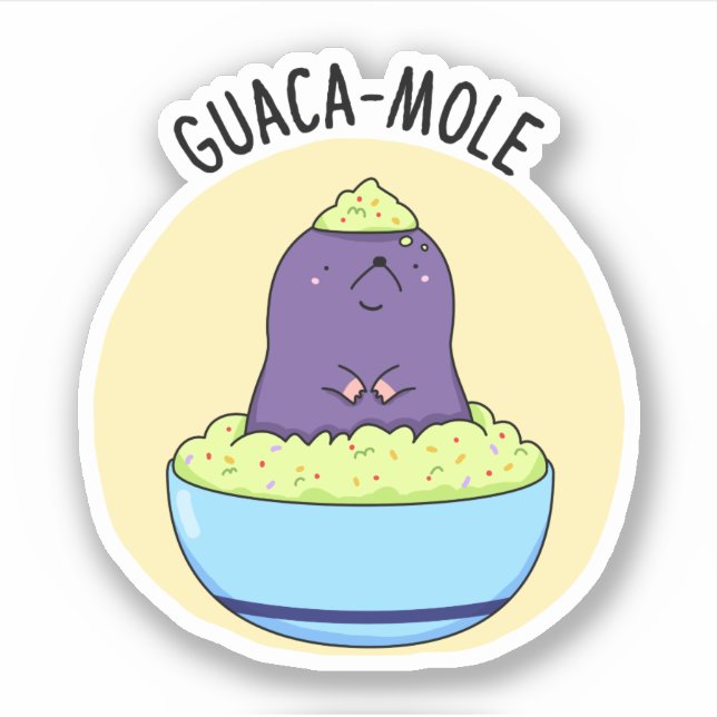 Guacamole Funny Mole In Guacamole Dip Pun  Sticker (Front)