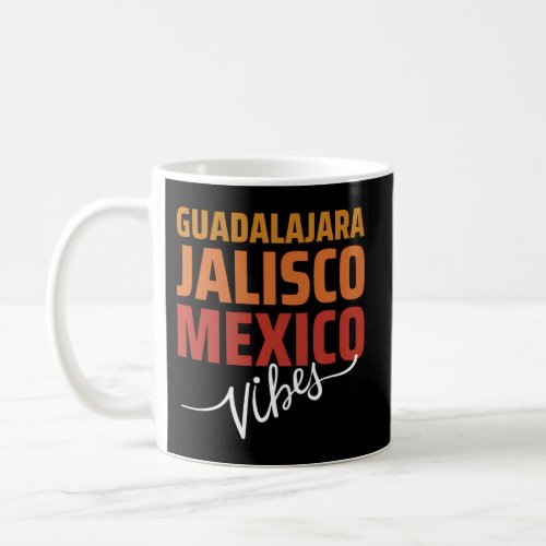 Guadalajara Jalisco Mexicos Vacation Coffee Mug