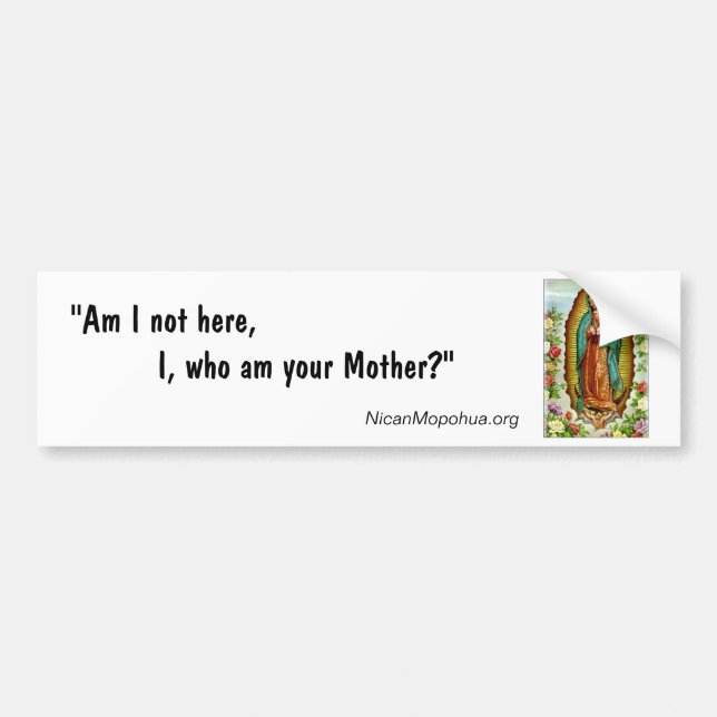 Guadalupe "Am I Not Here" Bumper Sticker (Front)