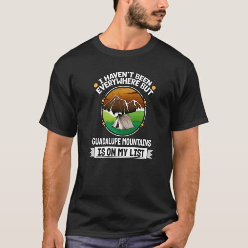 Guadalupe Mountains Is On My List Hiking Camping H T_Shirt
