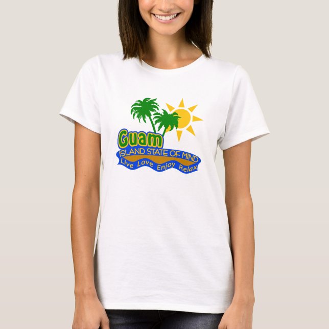 Guam State of Mind shirt - choose style & color (Front)