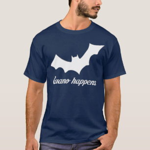 Guano happens T-Shirt