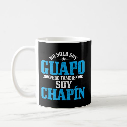 Guapo Chapin Spanish Latino Guatemala Chaa Coffee Mug