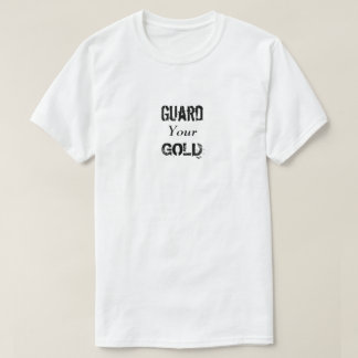 Guard Your Gold T-Shirt