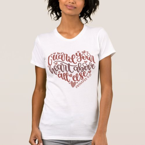 Guard Your Heart  Lovely Design Bible Verse Gift T_Shirt