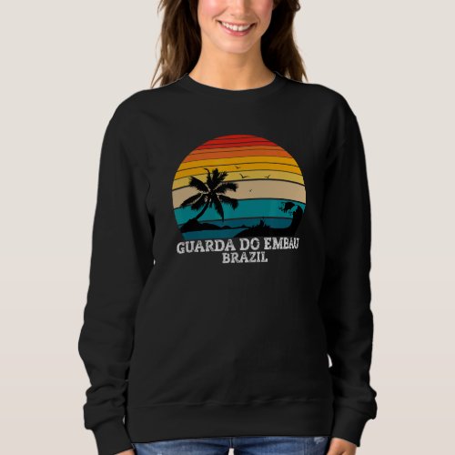 Guarda Do Emba Santa Catarina Brazil Vacation Sweatshirt