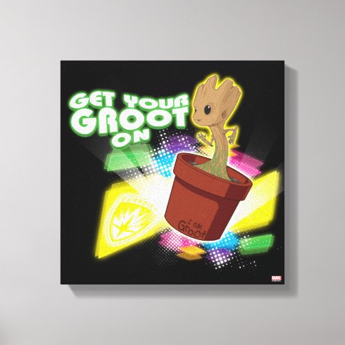 Guardians of the Galaxy  Get Your Groot On Canvas Print