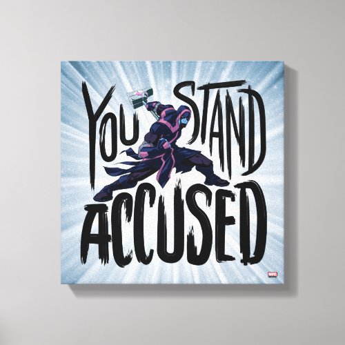 Guardians of the Galaxy  You Stand Accused Canvas Print
