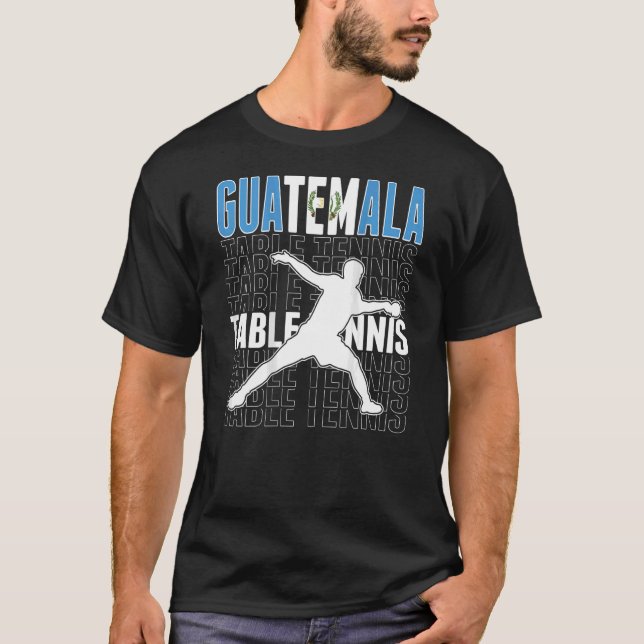 Guatemala Ping Pong  Guatemalan Table Tennis Suppo T-Shirt (Front)