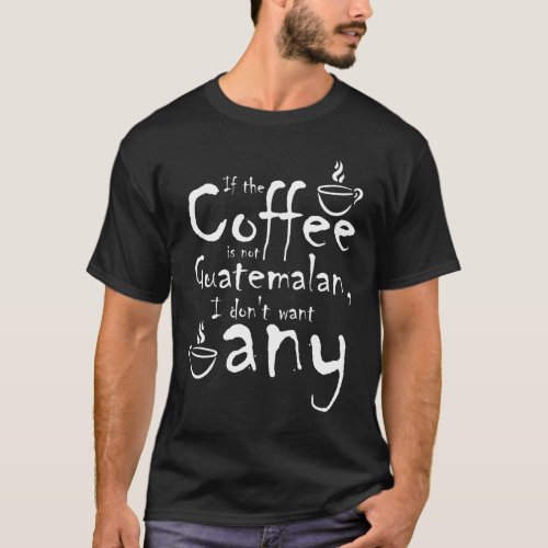 Guatemalan Coffee Lovers Guatemala Souvenir Gift T_Shirt