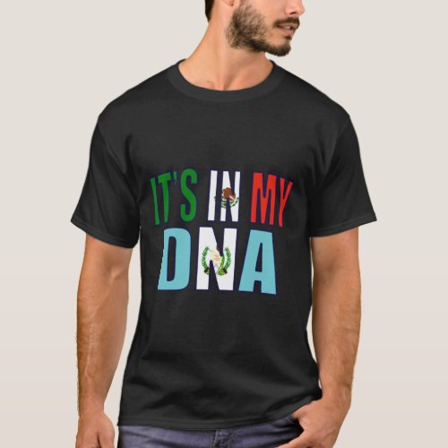 Guatemalan Plus Mexican DNA Mix Flag Heritage Gift T_Shirt