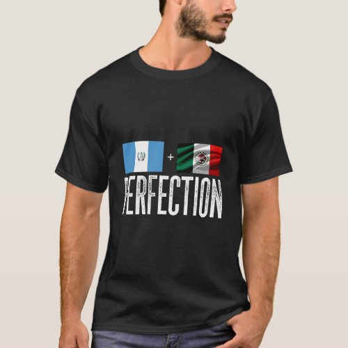 Guatemalan Plus Mexican Perfection Heritage Flag L T_Shirt