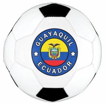 Guayaquil Ecuador Soccer Ball by KellyMagovern at Zazzle