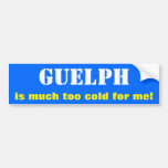 [ Thumbnail: "Guelph Is Much Too Cold For Me!" (Canada) Bumper Sticker ]