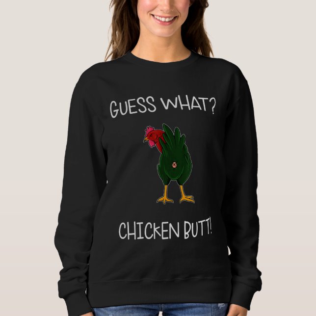 Guess Chicken Butt White  Jokes Humor Cool Retro Sweatshirt (Front)