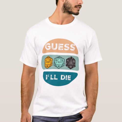 Guess I Will Die Vintage DnD Gaming Graphic Tee