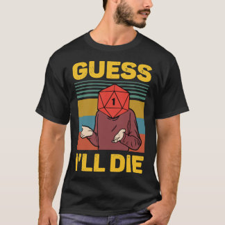 Guess I&x27;ll Die D20 Vintage Funny DnD Tabletop T-Shirt