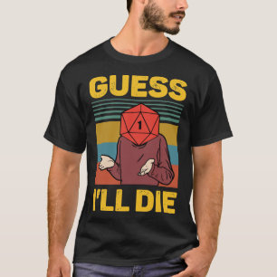 Guess I&x27;ll Die D20 Vintage Funny DnD Tabletop T-Shirt
