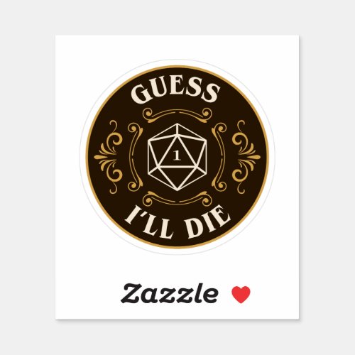 Guess Ill Die Funny Tabletop RPG Sticker