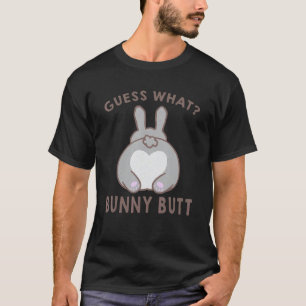 Guess What Bunny Butt Cute Rabbit For Man Woman T-Shirt