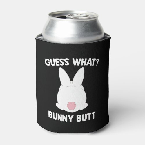 Guess What Bunny Butt Funny Apparel Can Cooler