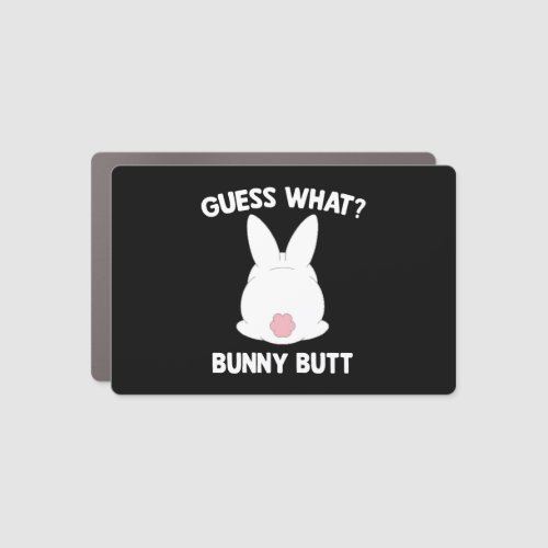 Guess What Bunny Butt Funny Apparel Car Magnet