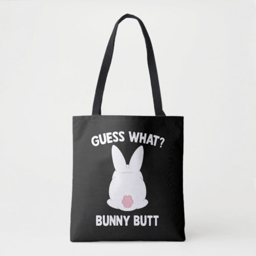 Guess What Bunny Butt Funny Apparel Tote Bag