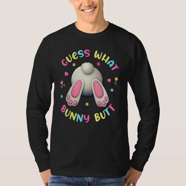 Guess What Bunny Butt Rabbit Easter Day Pun T-Shirt (Front)
