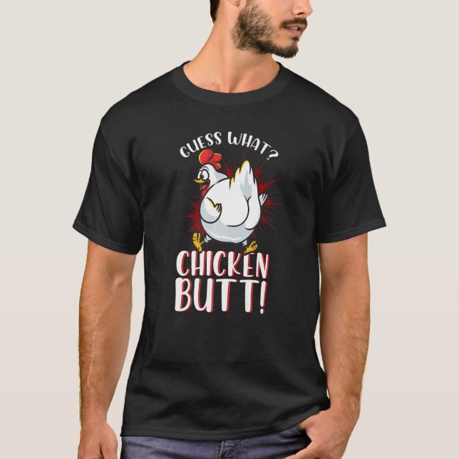 Guess What Chicken But Meme Chicken Butt T-Shirt (Front)